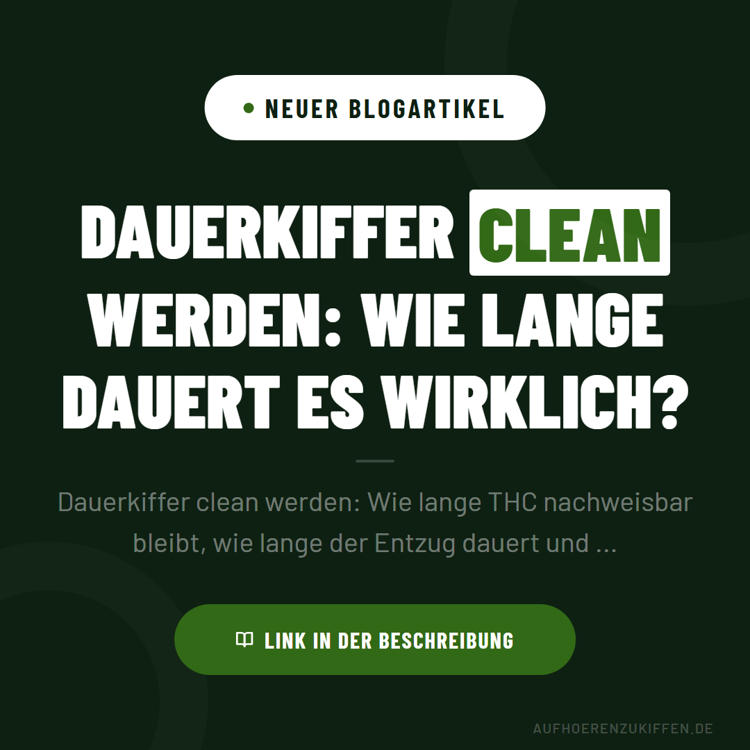 Dauerkiffer clean werden: Wie lange dauert es wirklich?